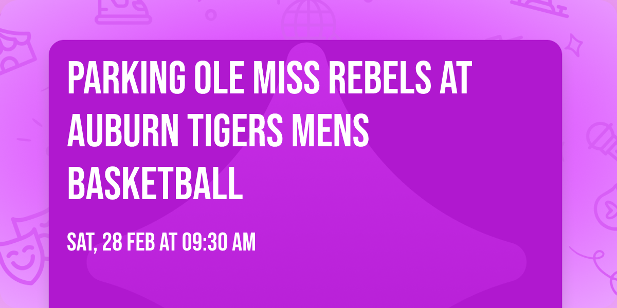 Parking Ole Miss Rebels at Auburn Tigers Mens Basketball