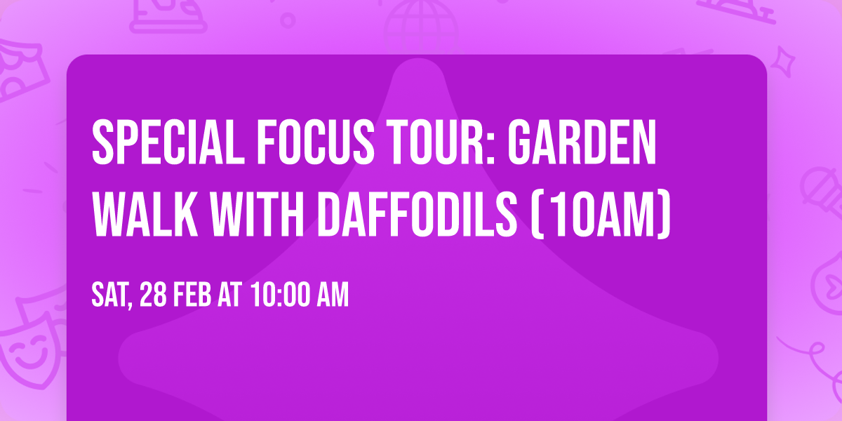 Special Focus Tour: Garden Walk with Daffodils (10am)