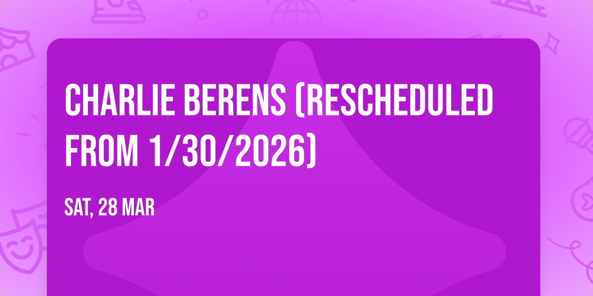 Charlie Berens (Rescheduled from 1\/30\/2026)