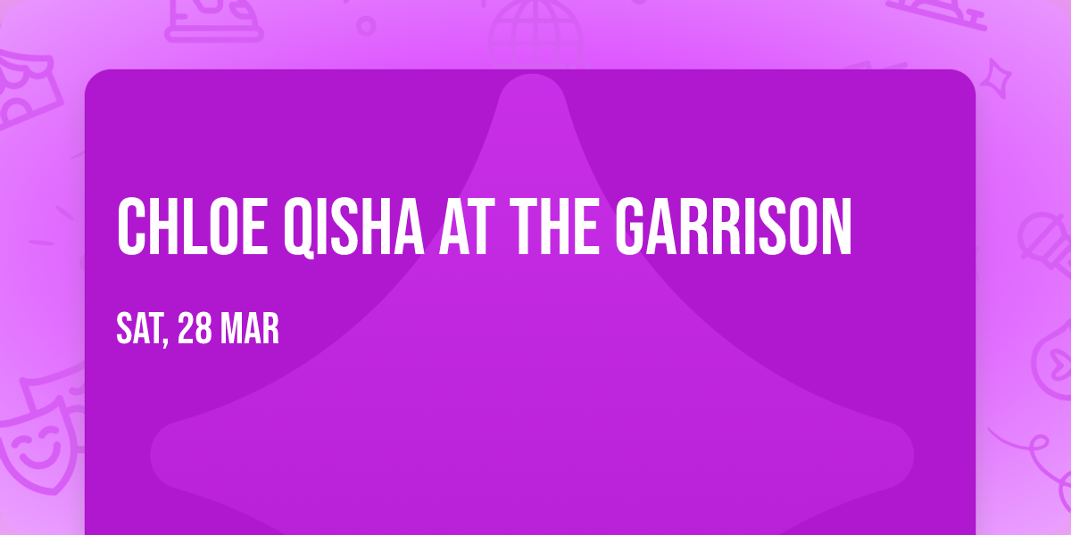 Chloe Qisha at The Garrison