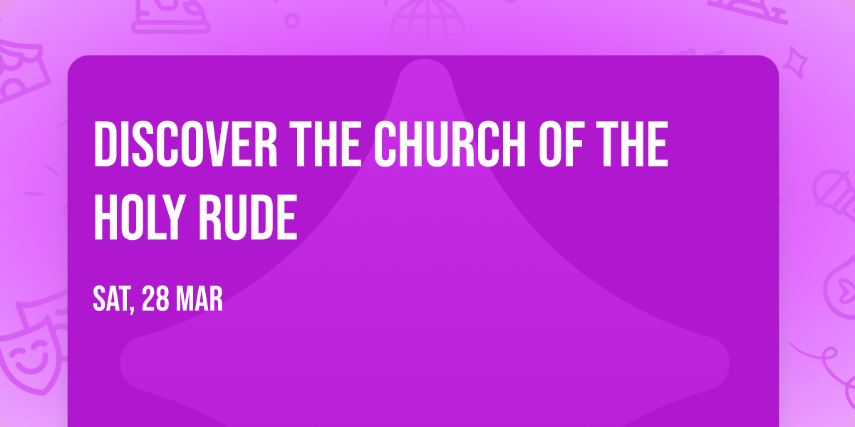 Discover the Church of the Holy Rude