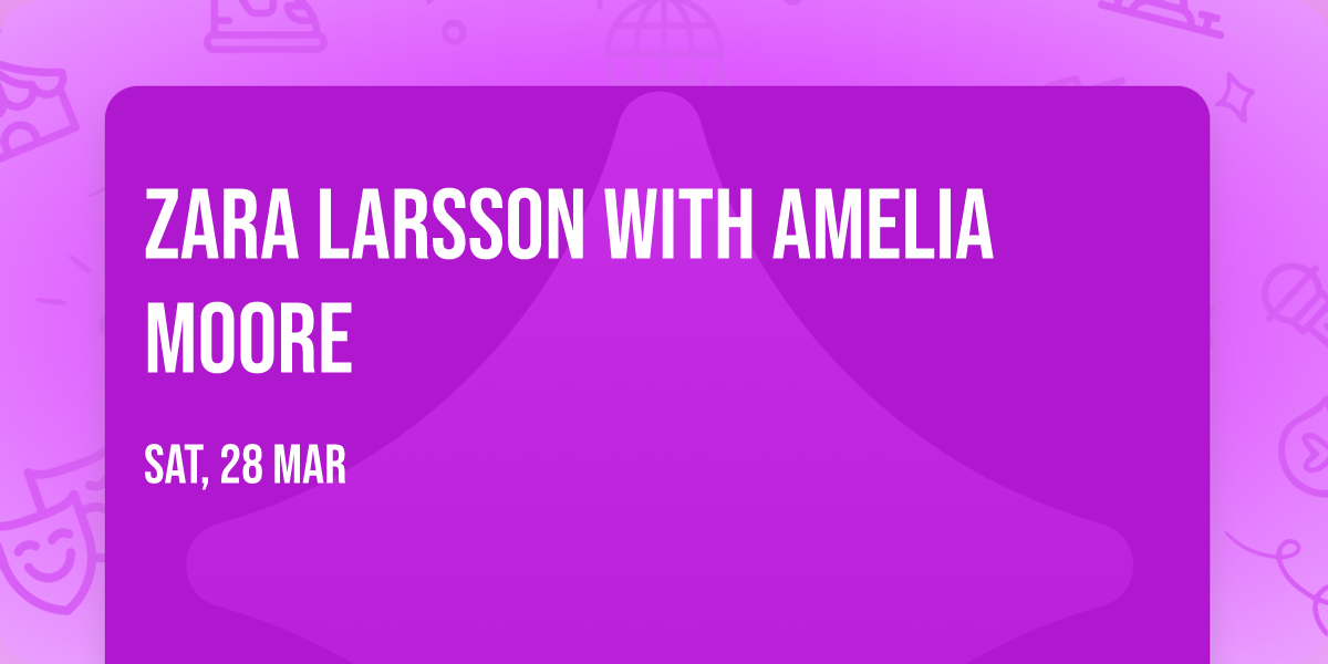 Zara Larsson with Amelia Moore