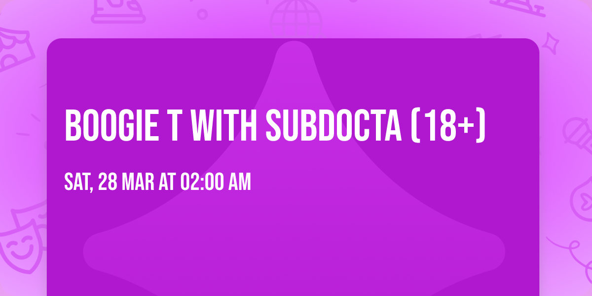 Boogie T with Subdocta (18+)