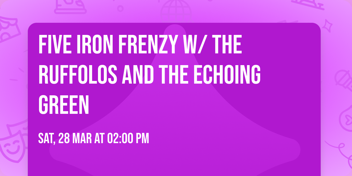 Five Iron Frenzy w\/ The Ruffolos and The Echoing Green 