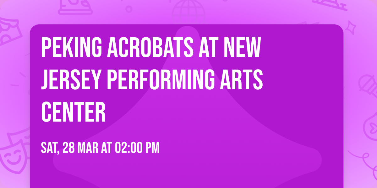 Peking Acrobats at New Jersey Performing Arts Center
