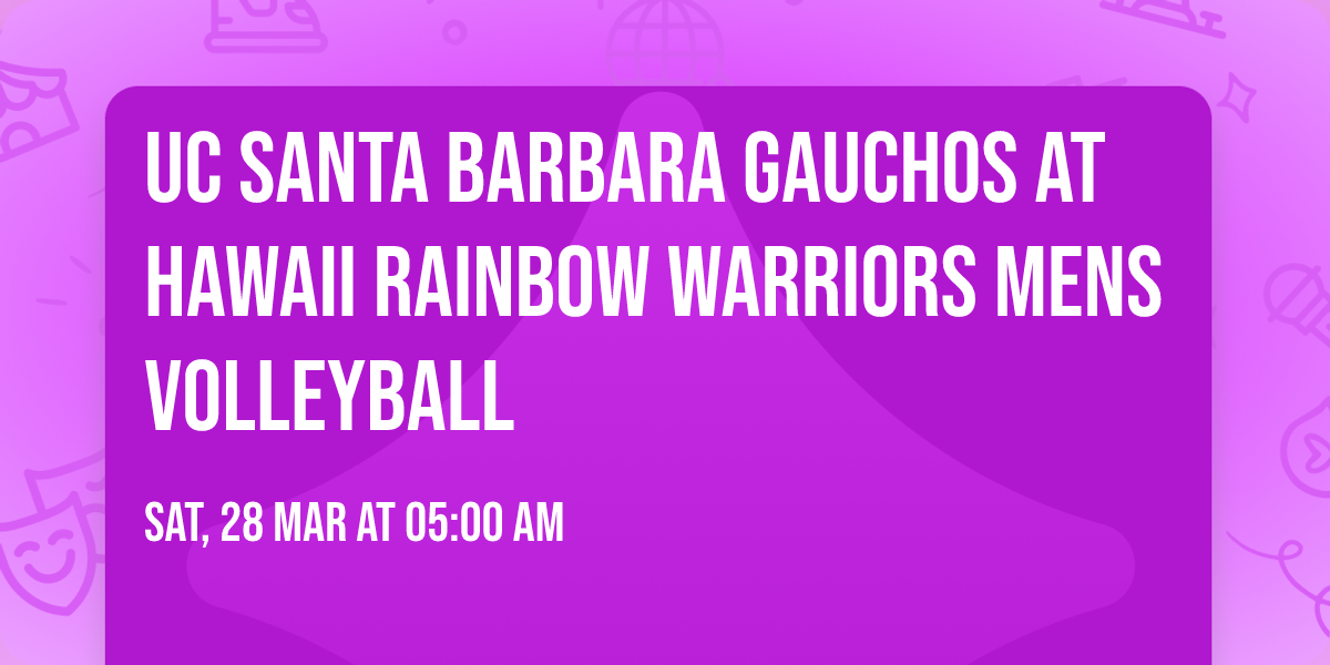 UC Santa Barbara Gauchos at Hawaii Rainbow Warriors Mens Volleyball