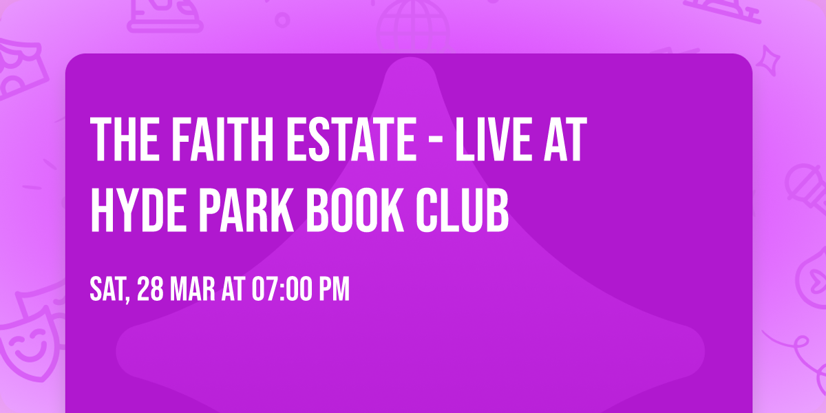 The Faith Estate - Live at Hyde Park Book Club