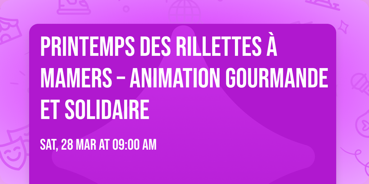 Printemps des Rillettes \u00e0 Mamers \u2013 Animation gourmande et solidaire
