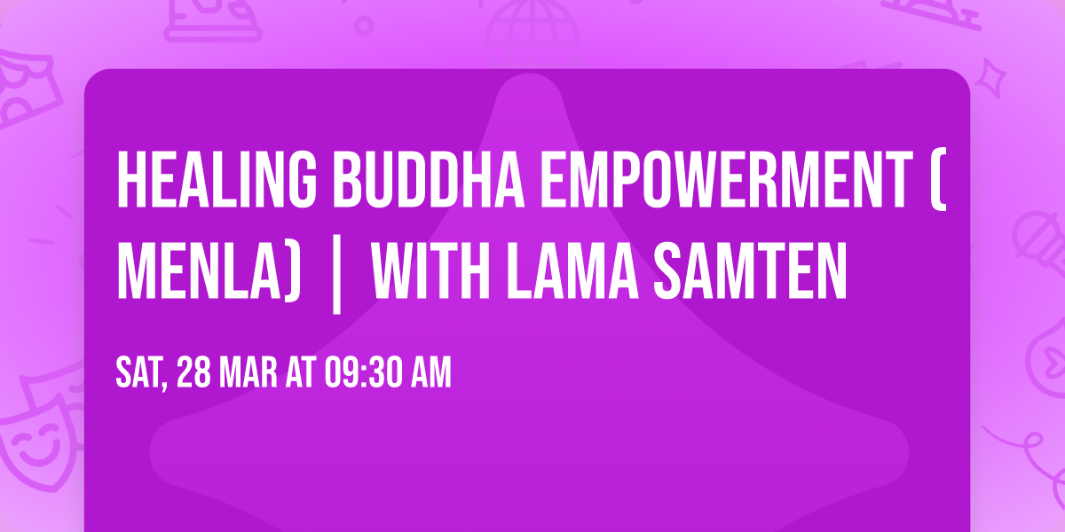 \ud83c\udf37\ud83e\udeb7\ud83c\udf37Healing Buddha Empowerment (Menla) | with Lama Samten