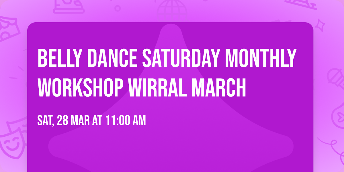Belly Dance Saturday Monthly Workshop Wirral March 