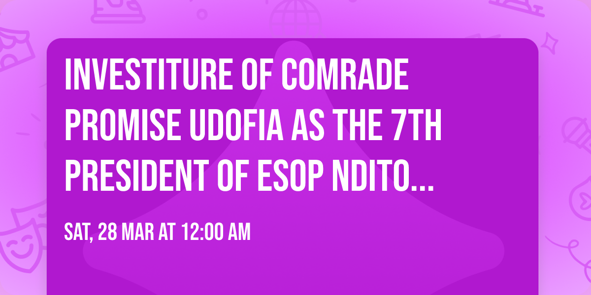 Investiture of Comrade Promise Udofia as the 7th President  of Esop Ndito Uruan Lagos 