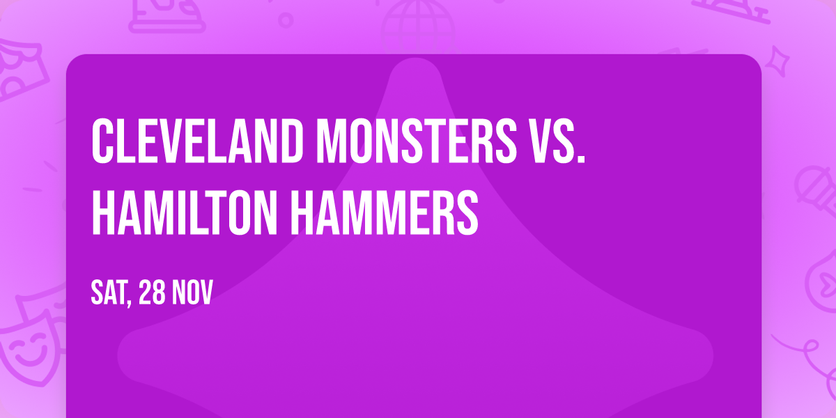 Cleveland Monsters vs. Hamilton Hammers