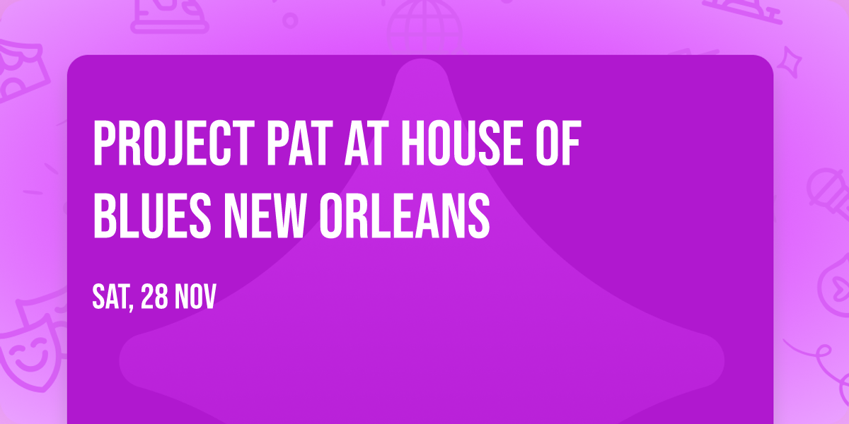 Project Pat at House of Blues New Orleans