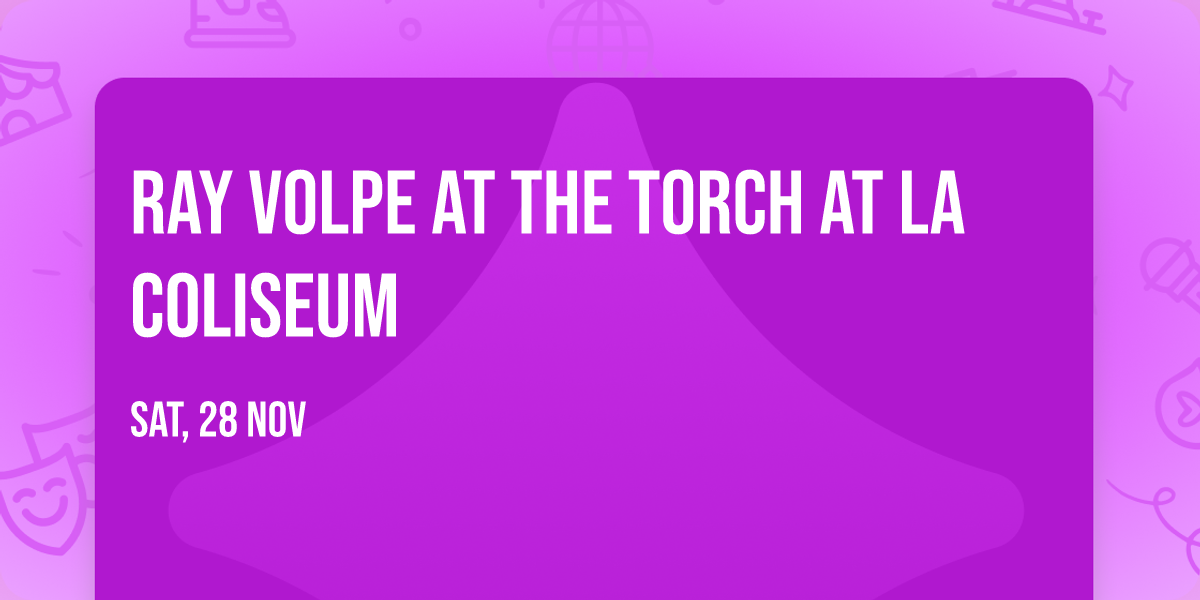 Ray Volpe at The Torch at LA Coliseum