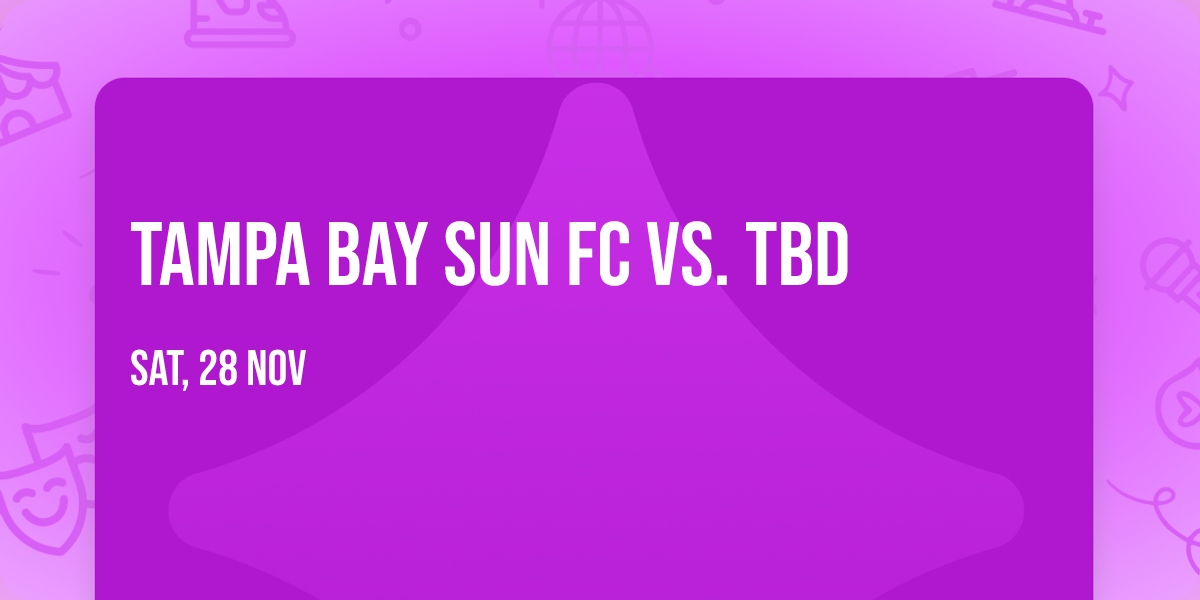 Tampa Bay Sun FC vs. TBD