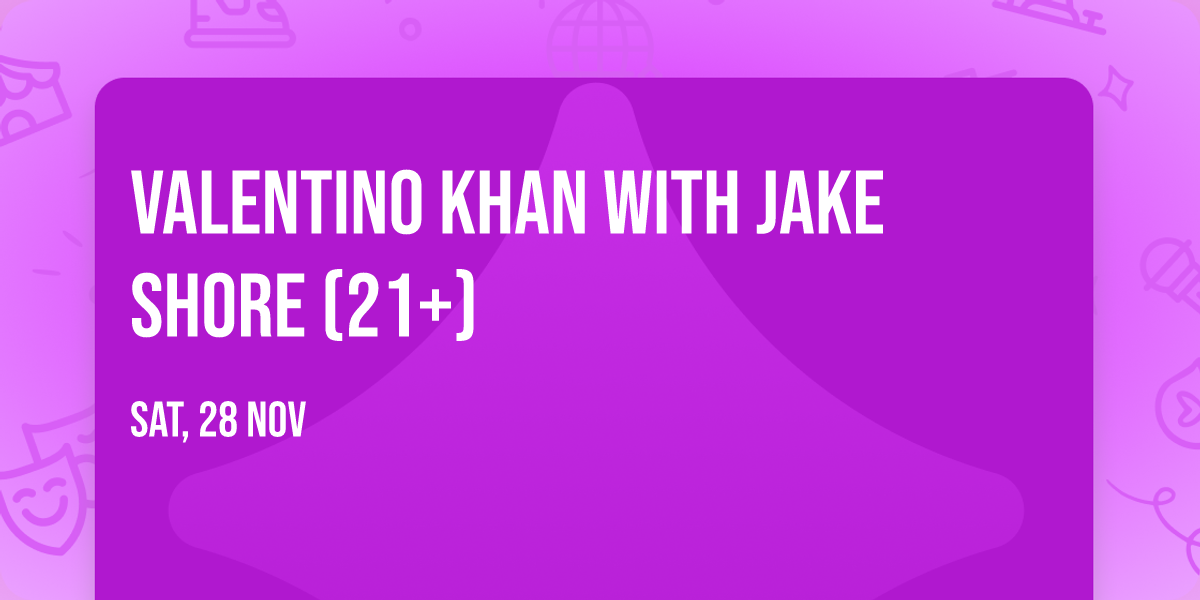 Valentino Khan with Jake Shore (21+)