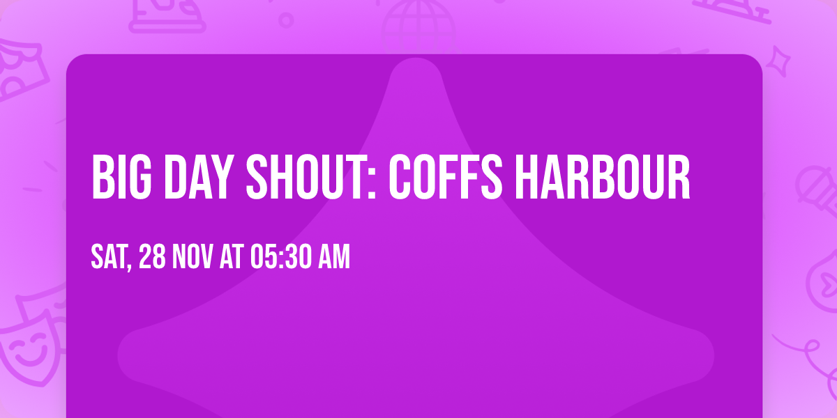 Big Day Shout: Coffs Harbour