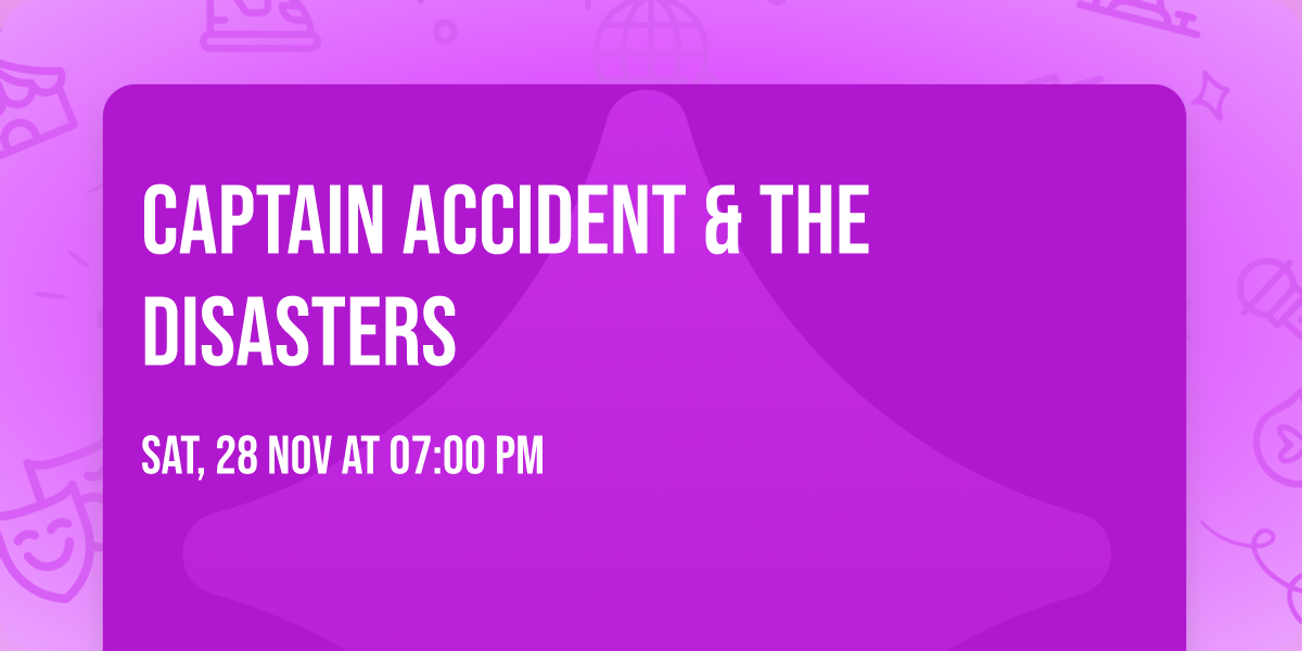 Captain Accident & The Disasters