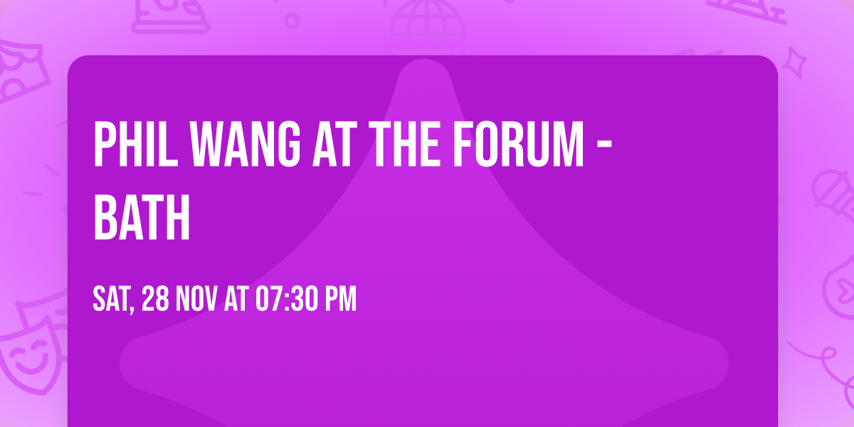 Phil Wang at The Forum - Bath