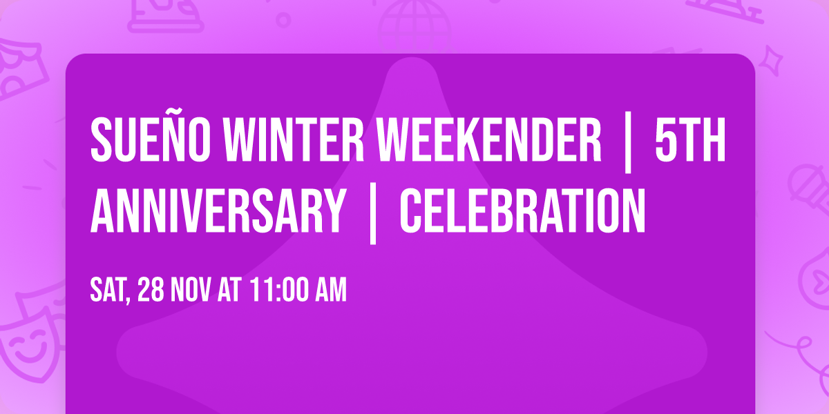 \u2744\ufe0fSue\u00f1o Winter Weekender | 5th Anniversary | Celebration\u2744\ufe0f