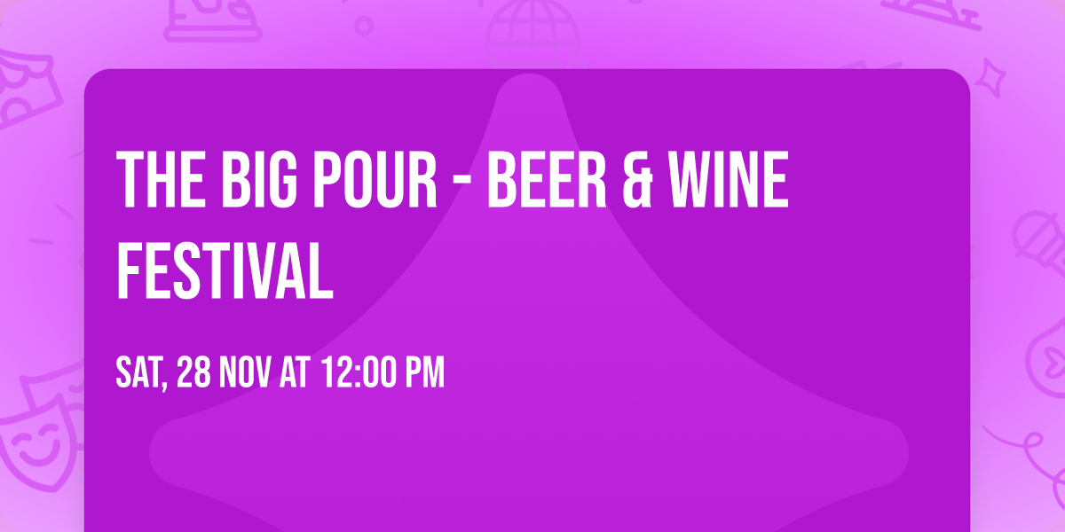 The Big Pour - Beer & Wine Festival