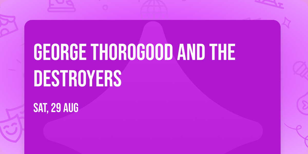 George Thorogood and The Destroyers