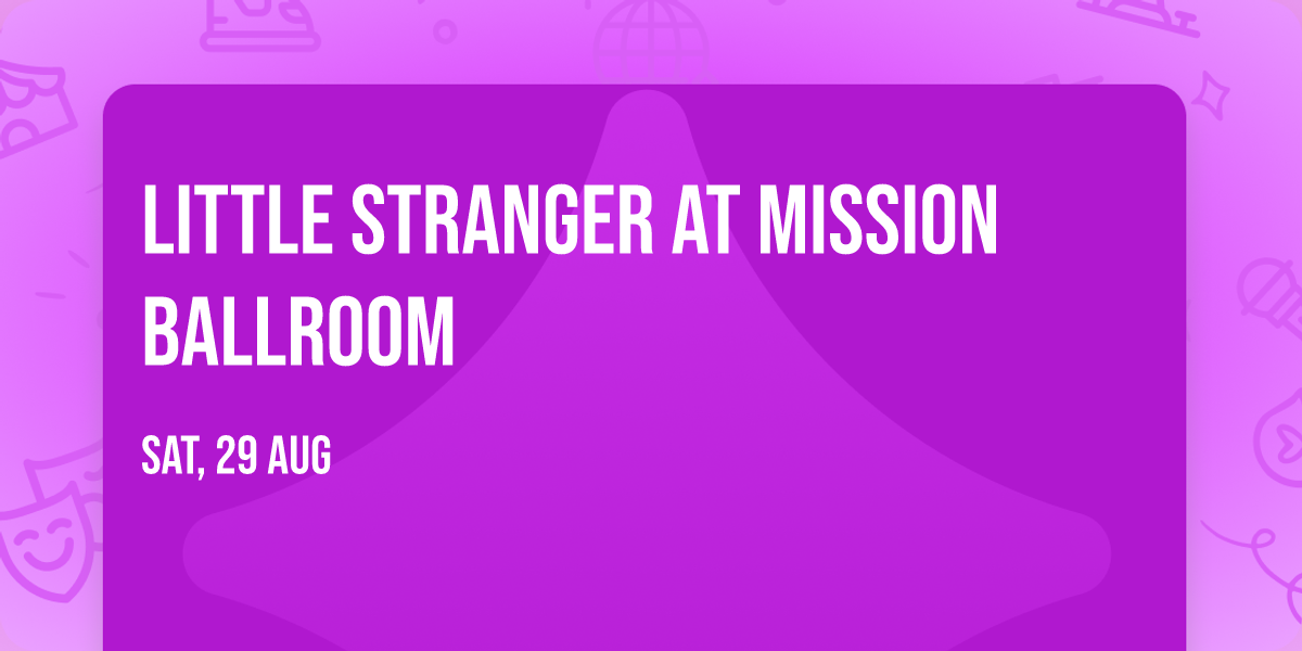 Little Stranger at Mission Ballroom