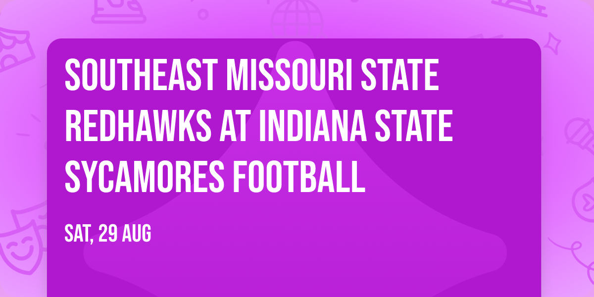 Southeast Missouri State Redhawks at Indiana State Sycamores Football
