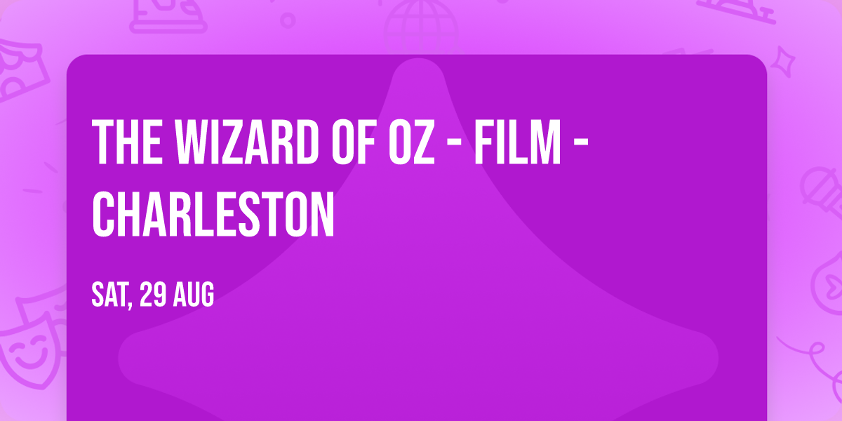 The Wizard of Oz - Film - Charleston