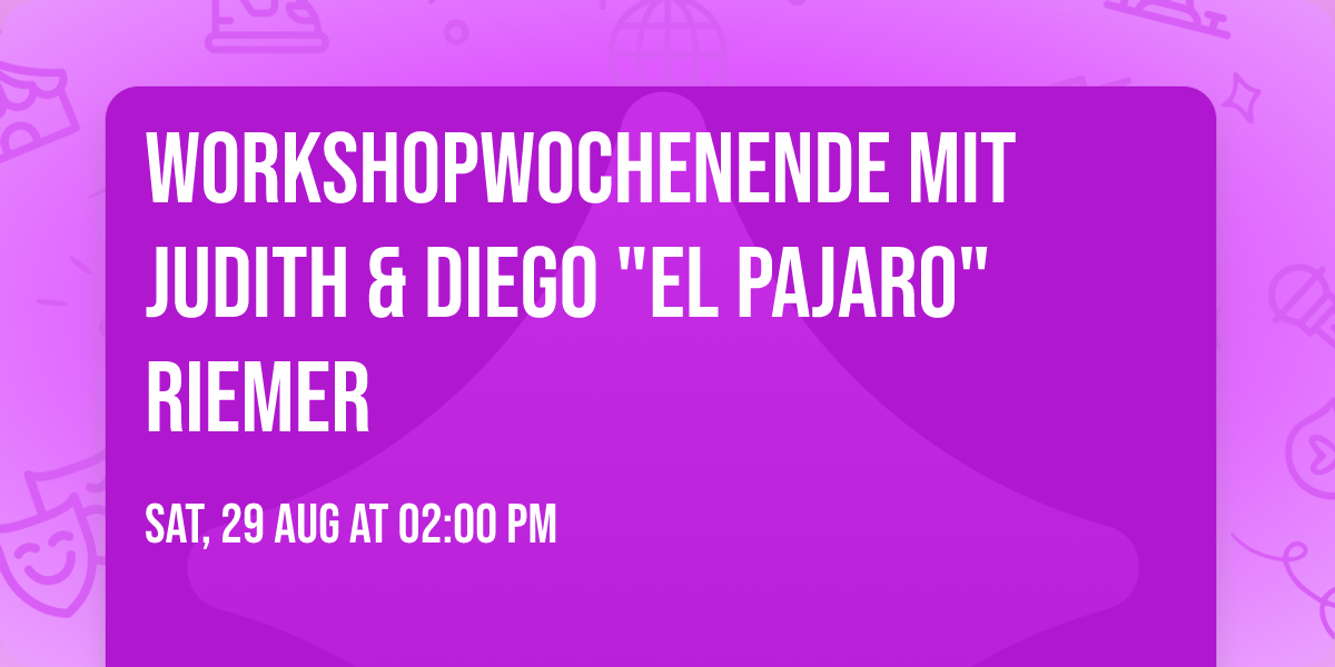 Workshopwochenende mit Judith & Diego "El Pajaro" Riemer