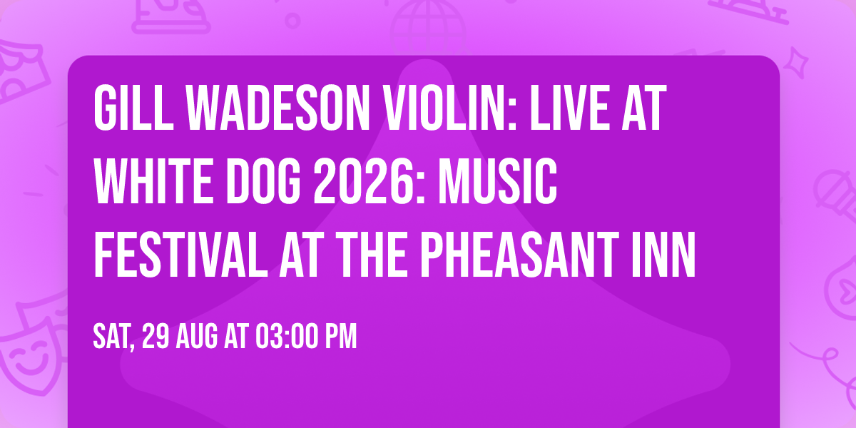 Gill Wadeson Violin: Live at White Dog 2026: Music Festival at The Pheasant Inn