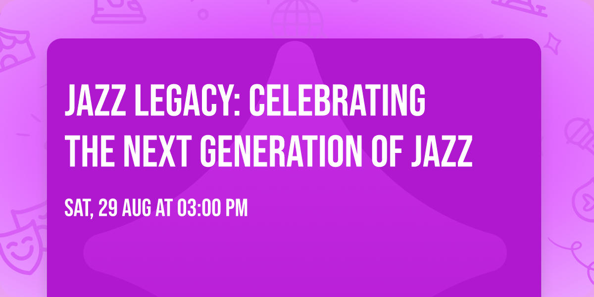 Jazz Legacy:  Celebrating the Next Generation of Jazz