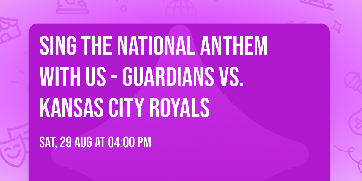 Sing the national anthem with us - Guardians vs. Kansas City Royals