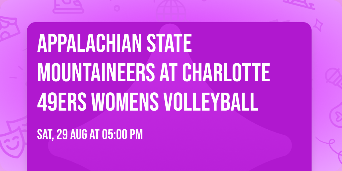 Appalachian State Mountaineers at Charlotte 49ers Womens Volleyball