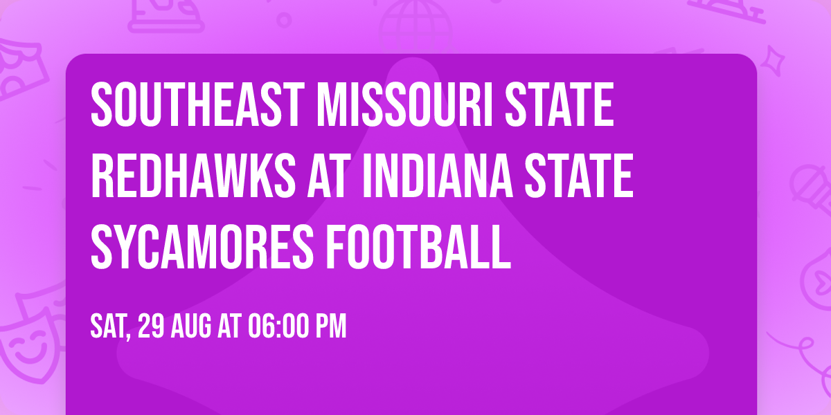 Southeast Missouri State Redhawks at Indiana State Sycamores Football