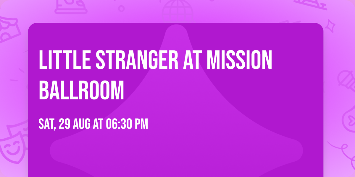 Little Stranger at Mission Ballroom