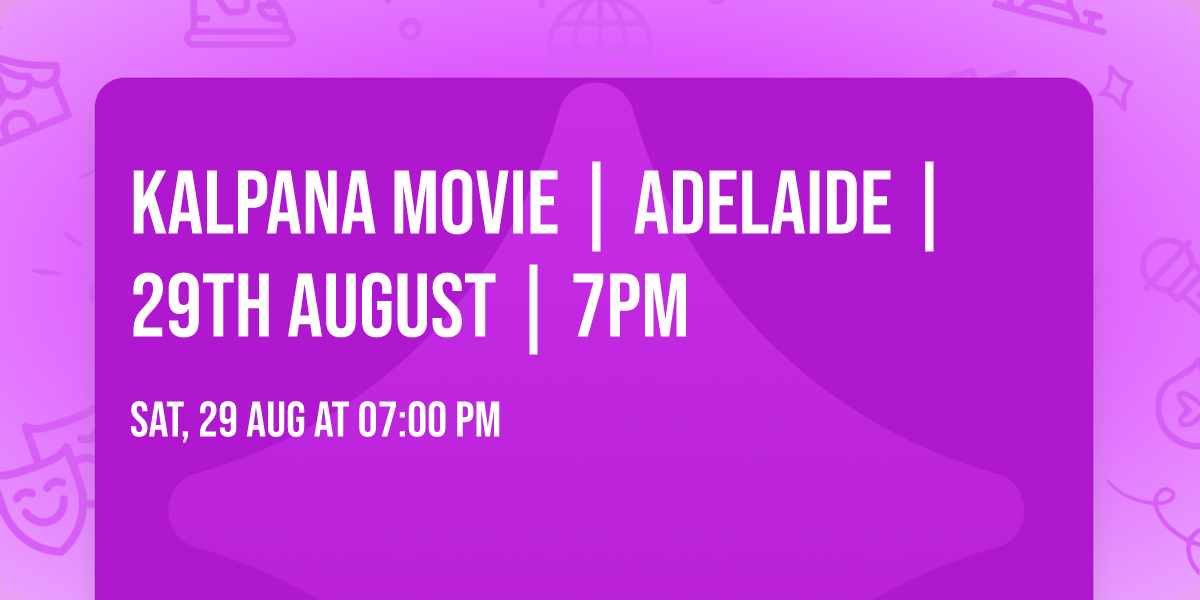 KALPANA MOVIE | ADELAIDE | 29TH AUGUST | 7PM