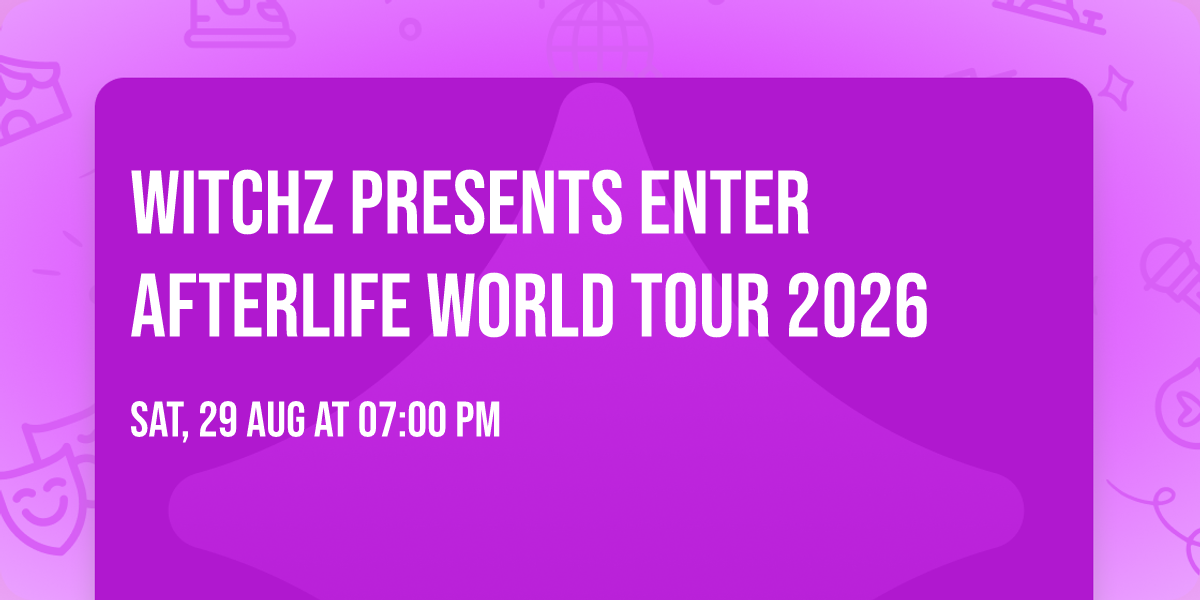 WITCHZ presents ENTER AFTERLIFE World Tour 2026