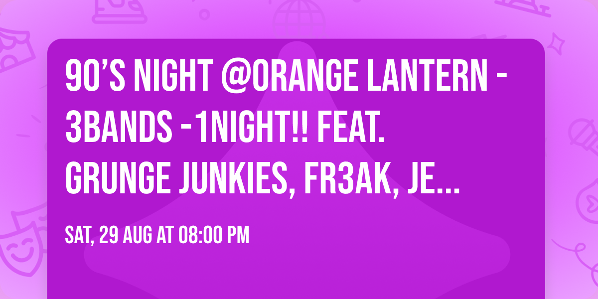 90\u2019s Night @Orange Lantern - 3Bands -1Night!! Feat. Grunge Junkies, Fr3ak, Jersey Nimrods 