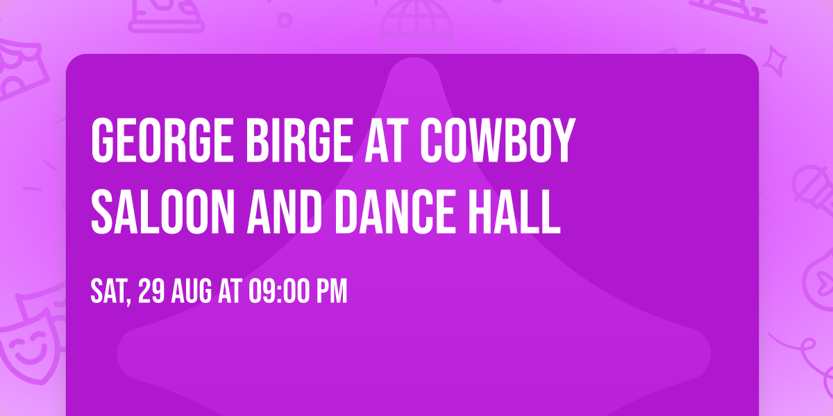 George Birge at Cowboy Saloon and Dance Hall