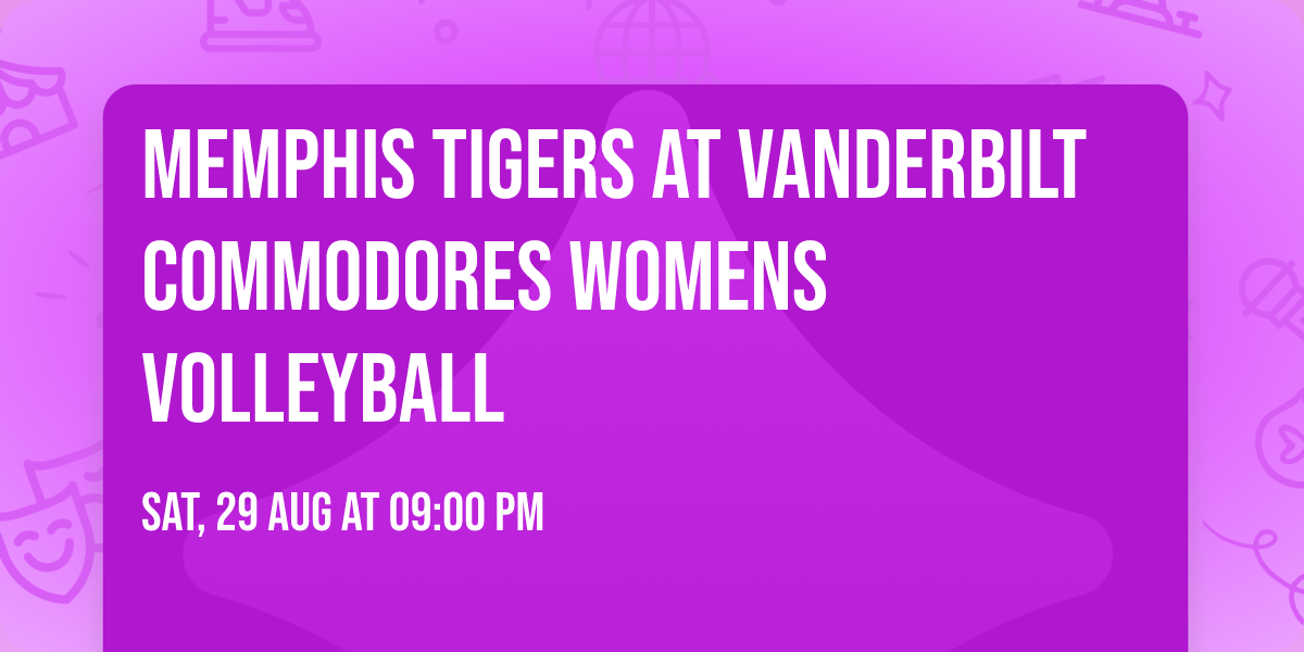 Memphis Tigers at Vanderbilt Commodores Womens Volleyball