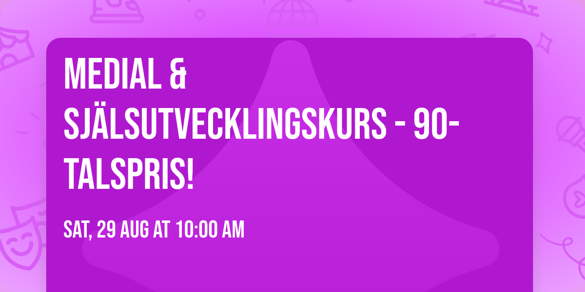 MEDIAL & SJ\u00c4LSUTVECKLINGSKURS - 90-TALSPRIS!