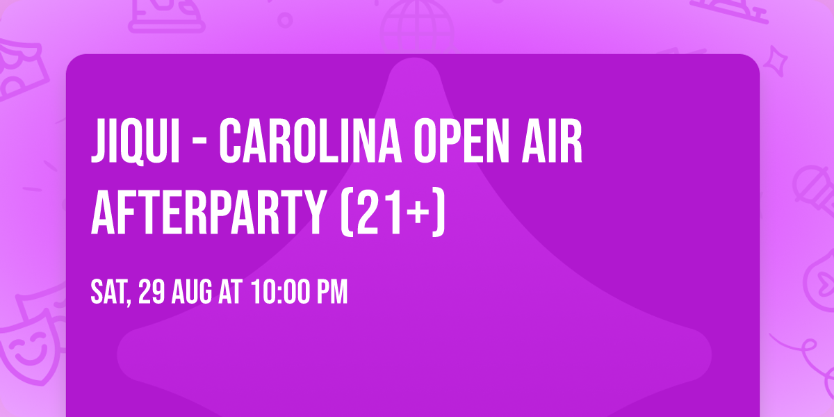 Jiqui - Carolina Open Air Afterparty (21+)