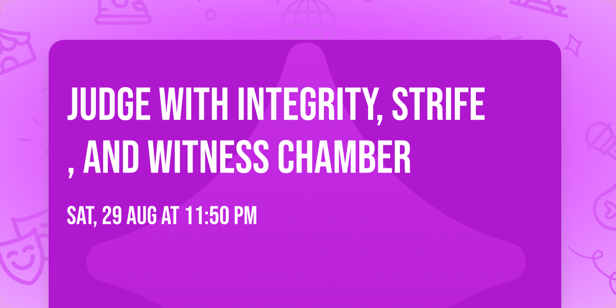 Judge with Integrity, Strife, and Witness Chamber