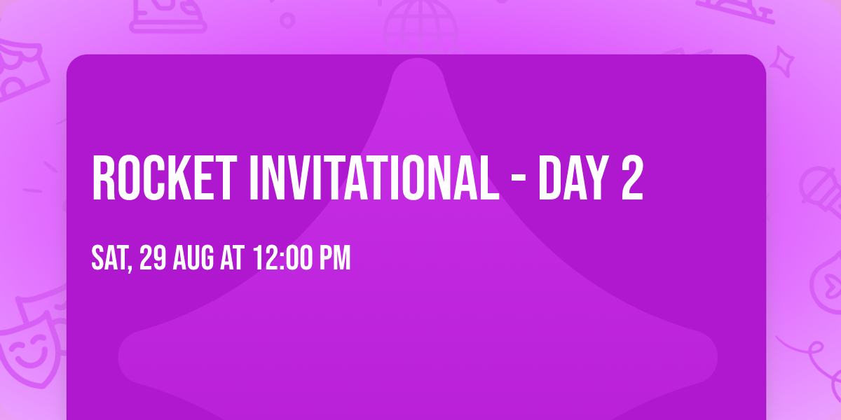 Rocket Invitational - Day 2