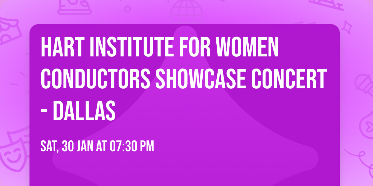 Hart Institute for Women Conductors Showcase Concert - Dallas