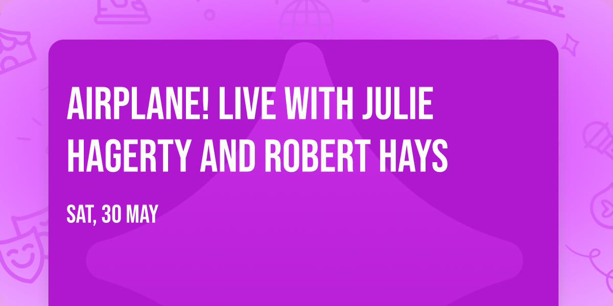 Airplane! Live with Julie Hagerty and Robert Hays