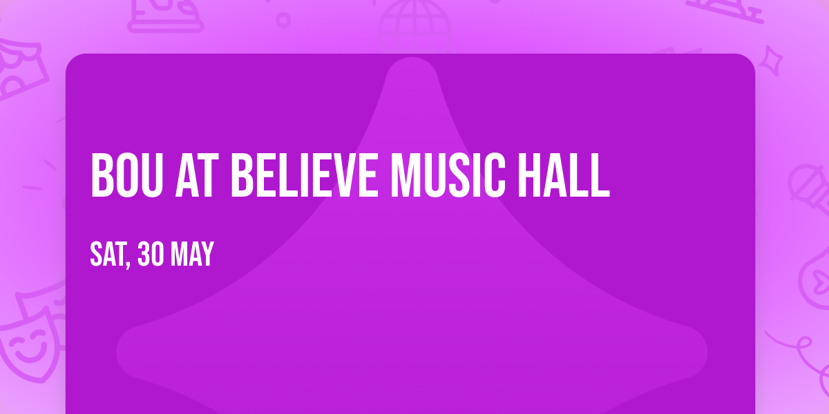 Bou at Believe Music Hall