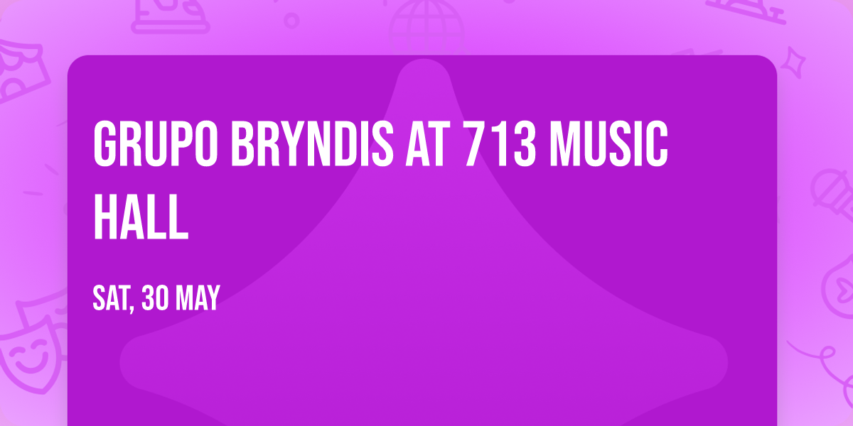 Grupo Bryndis at 713 Music Hall