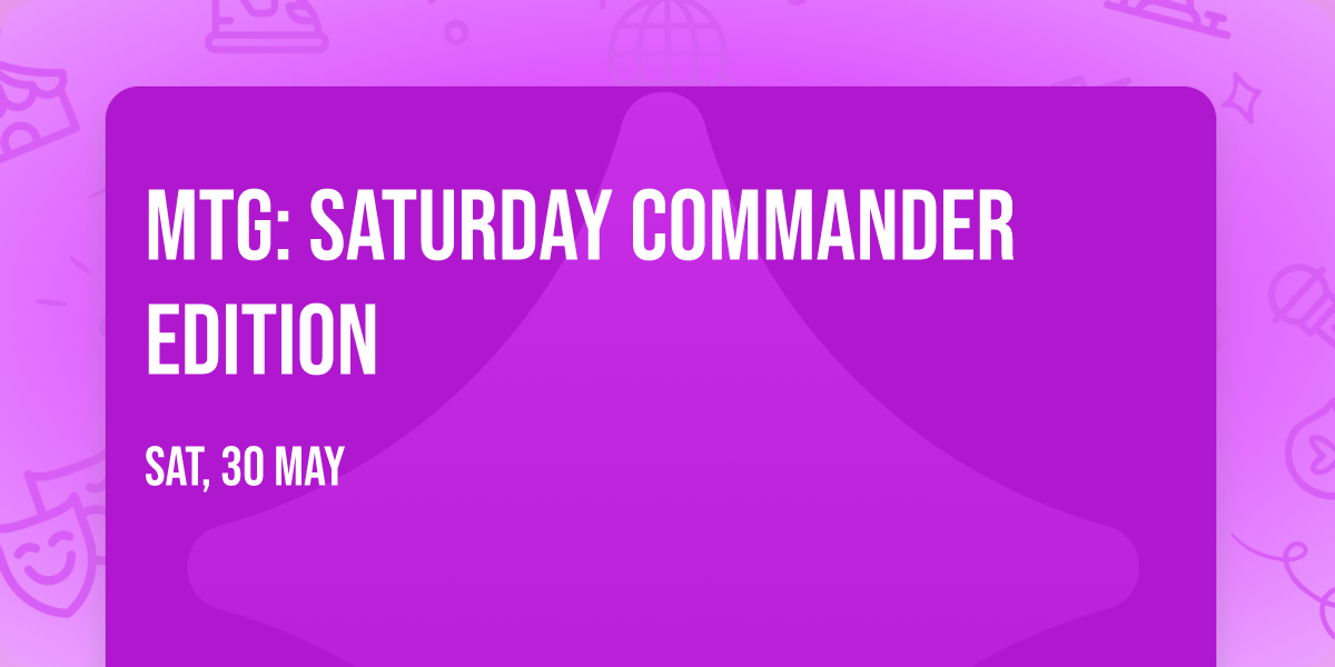 MtG: Saturday Commander Edition